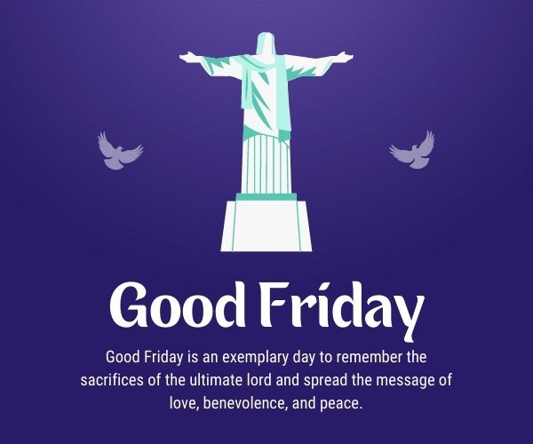 Good Friday is an exemplary day to remember the sacrifices of the ultimate lord and spread the message of love, benevolence, and peace.