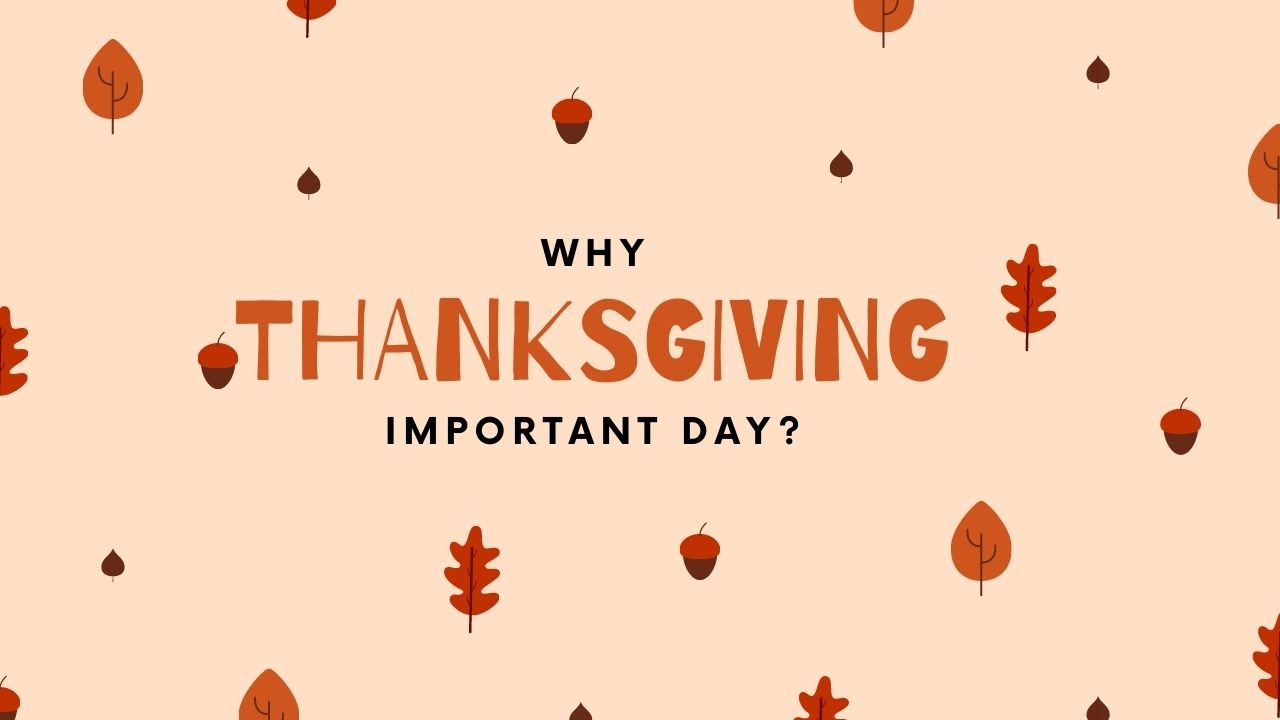 Why Is Thanksgiving an Important Holiday