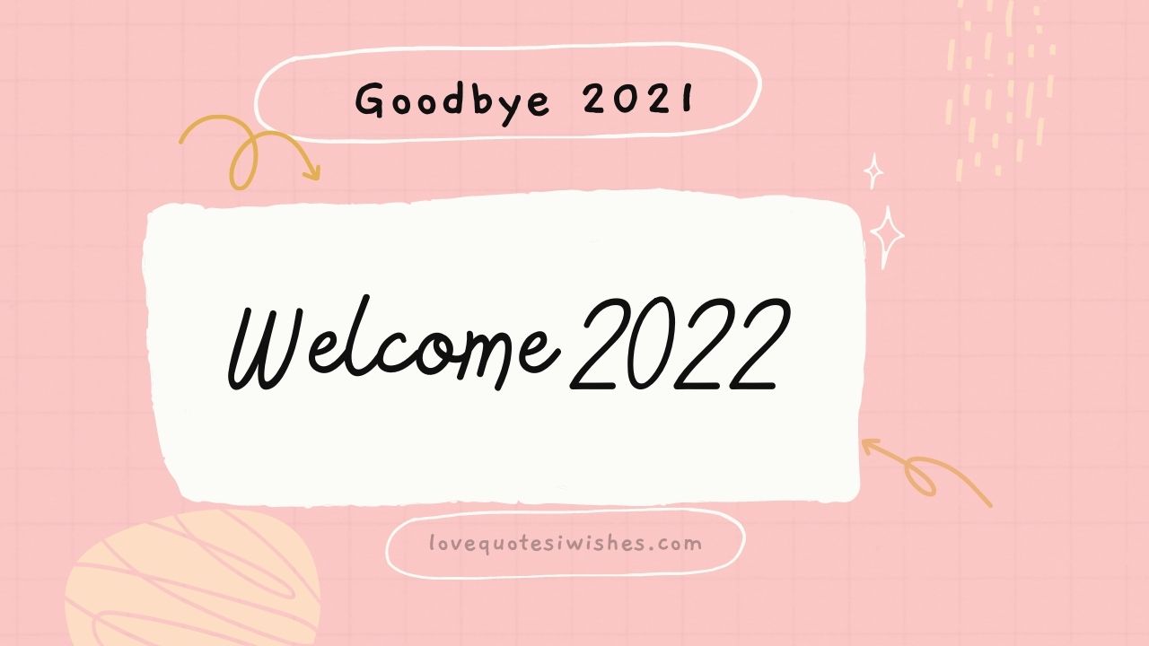 goodbye 2021 welcome 2022 wishes